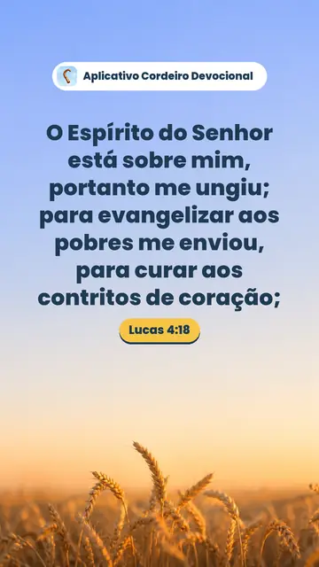 Imagem do versículo Lucas 4:18: O Espírito do Senhor está sobre mim, portanto me ungiu; para evangelizar aos pobres me enviou, para curar aos contritos de coração;
