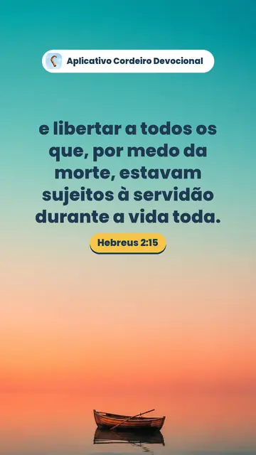 Imagem do versículo Hebreus 2:15: e libertar a todos os que, por medo da morte, estavam sujeitos à servidão durante a vida toda.