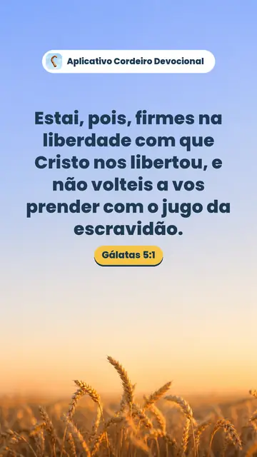 Imagem do versículo Gálatas 5:1: Estai, pois, firmes na liberdade com que Cristo nos libertou, e não volteis a vos prender com o jugo da escravidão.