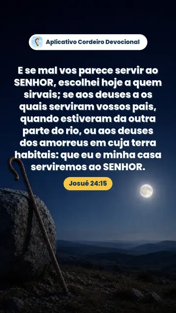 Imagem do versículo Josué 24:15: E se mal vos parece servir ao SENHOR, escolhei hoje a quem sirvais; se aos deuses a os quais serviram vossos pais, quando estiveram da outra parte do rio, ou aos deuses dos amorreus em cuja terra habitais: que eu e minha casa serviremos ao SENHOR.