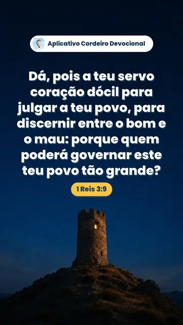 Imagem do versículo 1 Reis 3:9: Dá, pois a teu servo coração dócil para julgar a teu povo, para discernir entre o bom e o mau: porque quem poderá governar este teu povo tão grande?