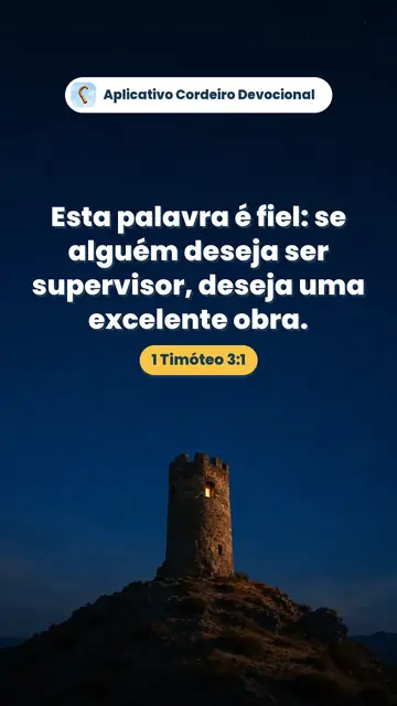 Imagem do versículo 1 Timóteo 3:1: Esta palavra é fiel: se alguém deseja ser supervisor, deseja uma excelente obra.