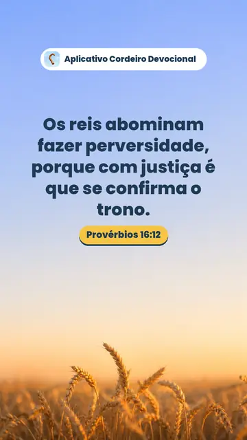 Imagem do versículo Provérbios 16:12: Os reis abominam fazer perversidade, porque com justiça é que se confirma o trono.