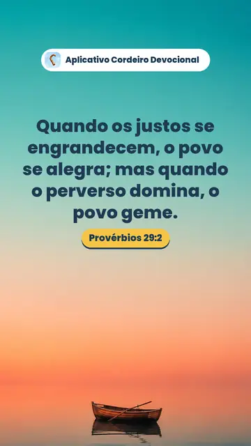 Imagem do versículo Provérbios 29:2: Quando os justos se engrandecem, o povo se alegra; mas quando o perverso domina, o povo geme.