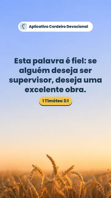 Imagem do versículo 1 Timóteo 3:1: Esta palavra é fiel: se alguém deseja ser supervisor, deseja uma excelente obra.