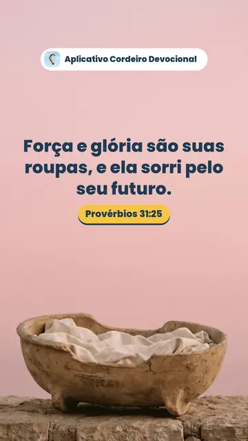 Imagem do versículo Provérbios 31:25: Força e glória são suas roupas, e ela sorri pelo seu futuro.