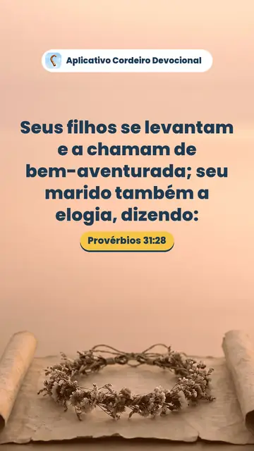 Imagem do versículo Provérbios 31:28: Seus filhos se levantam e a chamam de bem-aventurada; seu marido também a elogia, dizendo: