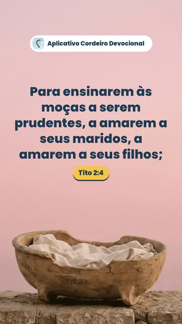 Imagem do versículo Tito 2:4: Para ensinarem às moças a serem prudentes, a amarem a seus maridos, a amarem a seus filhos;