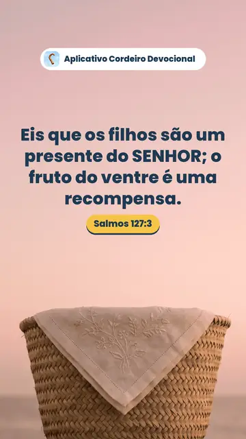 Imagem do versículo Salmos 127:3: Eis que os filhos são um presente do SENHOR; o fruto do ventre é uma recompensa.