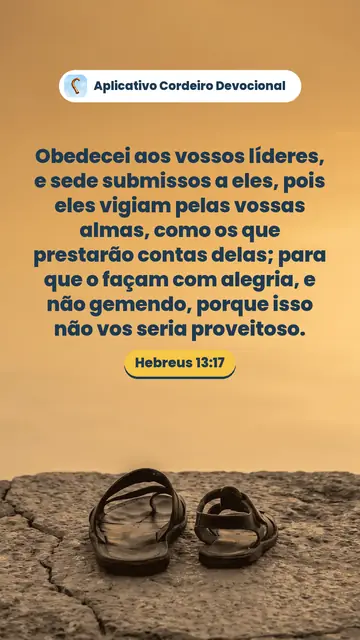 Imagem do versículo Hebreus 13:17: Obedecei aos vossos líderes, e sede submissos a eles, pois eles vigiam pelas vossas almas, como os que prestarão contas delas; para que o façam com alegria, e não gemendo, porque isso não vos seria proveitoso.