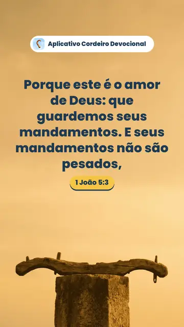 Imagem do versículo 1 João 5:3: Porque este é o amor de Deus: que guardemos seus mandamentos. E seus mandamentos não são pesados,