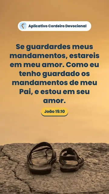 Imagem do versículo João 15:10: Se guardardes meus mandamentos, estareis em meu amor. Como eu tenho guardado os mandamentos de meu Pai, e estou em seu amor.