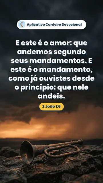 Imagem do versículo 2 João 1:6: E este é o amor: que andemos segundo seus mandamentos. E este é o mandamento, como já ouvistes desde o princípio: que nele andeis.