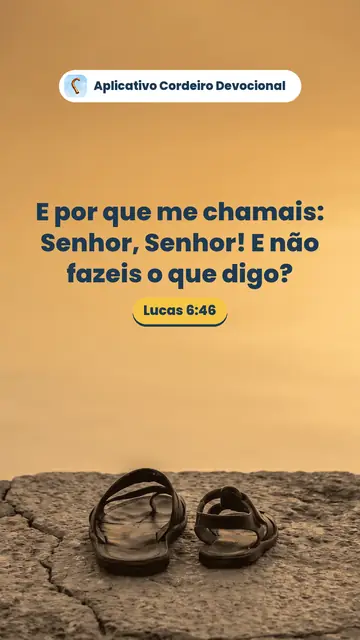 Imagem do versículo Lucas 6:46: E por que me chamais: Senhor, Senhor! E não fazeis o que digo?