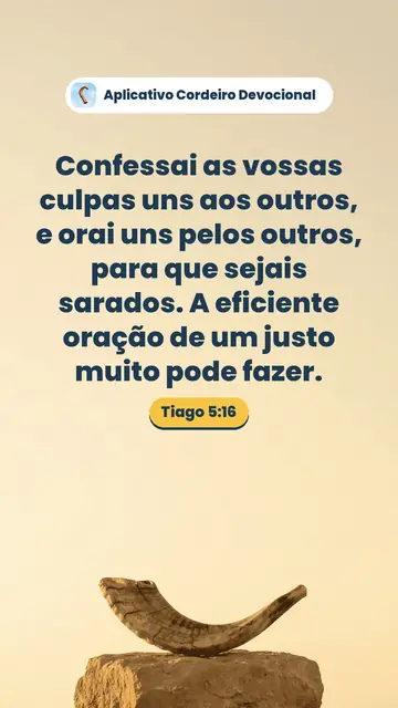 Imagem do versículo Tiago 5:16: Confessai as vossas culpas uns aos outros, e orai uns pelos outros, para que sejais sarados. A eficiente oração de um justo muito pode fazer.