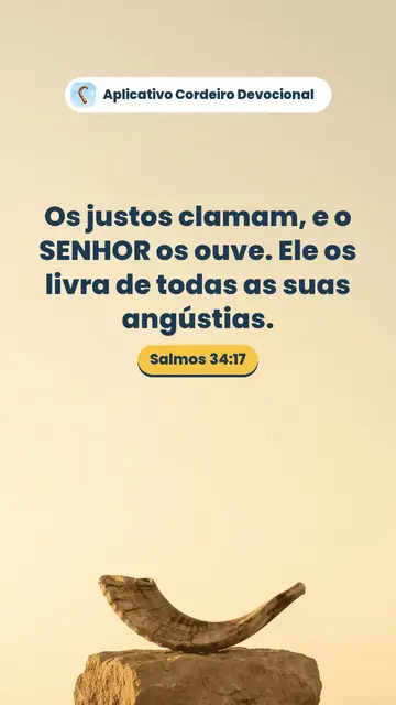 Imagem do versículo Salmos 34:17: Os justos clamam, e o SENHOR os ouve. Ele os livra de todas as suas angústias.