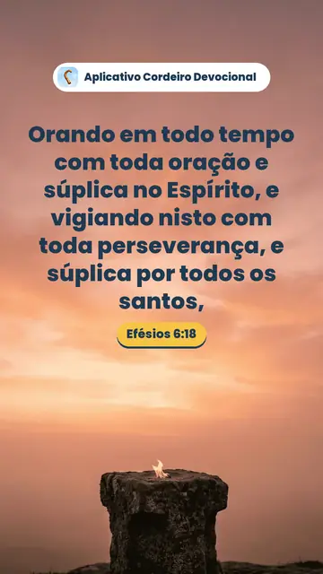 Imagem do versículo Efésios 6:18: Orando em todo tempo com toda oração e súplica no Espírito, e vigiando nisto com toda perseverança, e súplica por todos os santos,