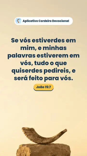 Imagem do versículo João 15:7: Se vós estiverdes em mim, e minhas palavras estiverem em vós, tudo o que quiserdes pedireis, e será feito para vós.