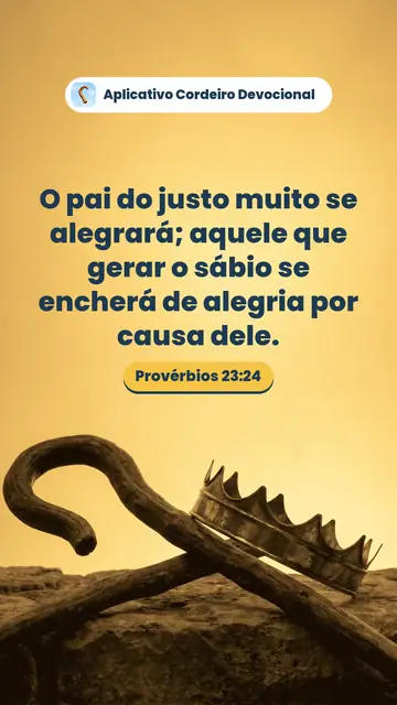 Imagem do versículo Provérbios 23:24: O pai do justo muito se alegrará; aquele que gerar o sábio se encherá de alegria por causa dele.