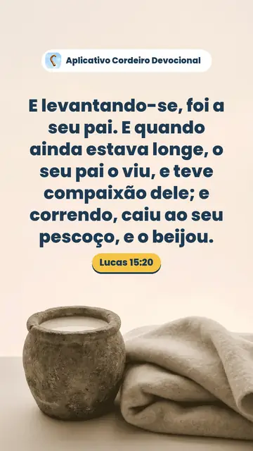 Imagem do versículo Lucas 15:20: E levantando-se, foi a seu pai. E quando ainda estava longe, o seu pai o viu, e teve compaixão dele; e correndo, caiu ao seu pescoço, e o beijou.