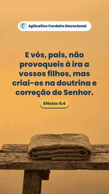 Imagem do versículo Efésios 6:4: E vós, pais, não provoqueis à ira a vossos filhos, mas criai-os na doutrina e correção do Senhor.