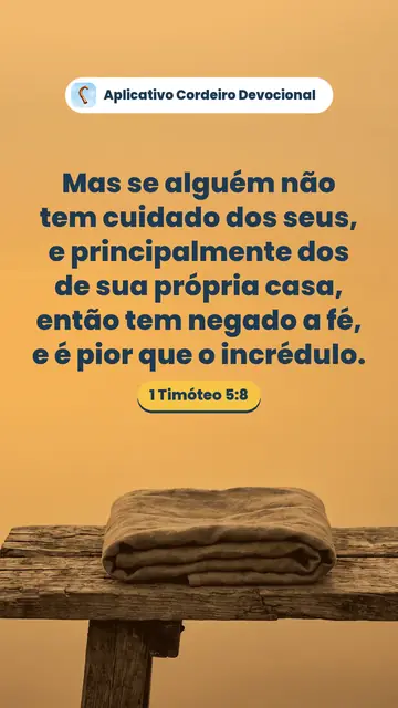Imagem do versículo 1 Timóteo 5:8: Mas se alguém não tem cuidado dos seus, e principalmente dos de sua própria casa, então tem negado a fé, e é pior que o incrédulo.