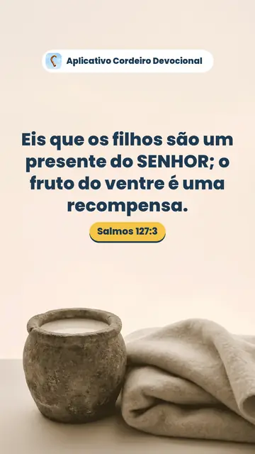 Imagem do versículo Salmos 127:3: Eis que os filhos são um presente do SENHOR; o fruto do ventre é uma recompensa.