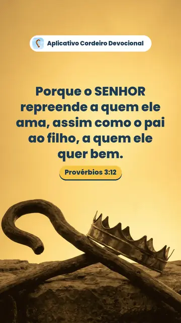 Imagem do versículo Provérbios 3:12: Porque o SENHOR repreende a quem ele ama, assim como o pai ao filho, a quem ele quer bem.