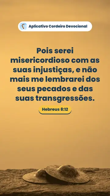 Imagem do versículo Hebreus 8:12: Pois serei misericordioso com as suas injustiças, e não mais me lembrarei dos seus pecados e das suas transgressões.