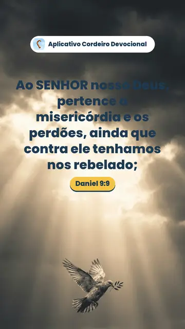 Imagem do versículo Daniel 9:9: Ao SENHOR nosso Deus, pertence a misericórdia e os perdões, ainda que contra ele tenhamos nos rebelado;