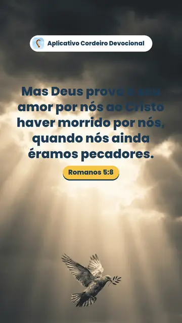 Imagem do versículo Romanos 5:8: Mas Deus prova o seu amor por nós ao Cristo haver morrido por nós, quando nós ainda éramos pecadores.