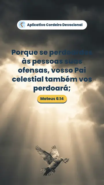 Imagem do versículo Mateus 6:14: Porque se perdoardes às pessoas suas ofensas, vosso Pai celestial também vos perdoará;