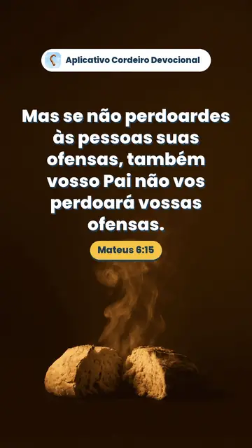 Imagem do versículo Mateus 6:15: Mas se não perdoardes às pessoas suas ofensas, também vosso Pai não vos perdoará vossas ofensas.