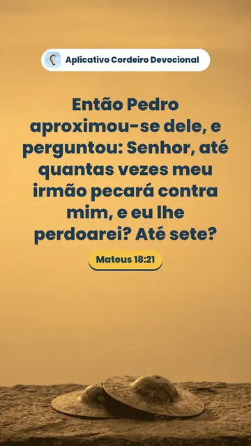 Imagem do versículo Mateus 18:21: Então Pedro aproximou-se dele, e perguntou: Senhor, até quantas vezes meu irmão pecará contra mim, e eu lhe perdoarei? Até sete?