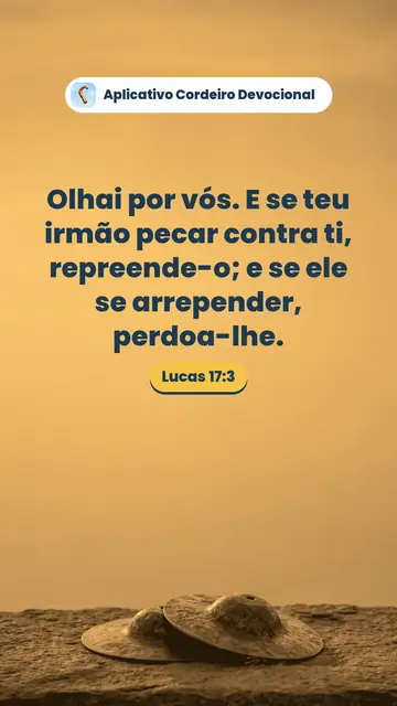 Imagem do versículo Lucas 17:3: Olhai por vós. E se teu irmão pecar contra ti, repreende-o; e se ele se arrepender, perdoa-lhe.