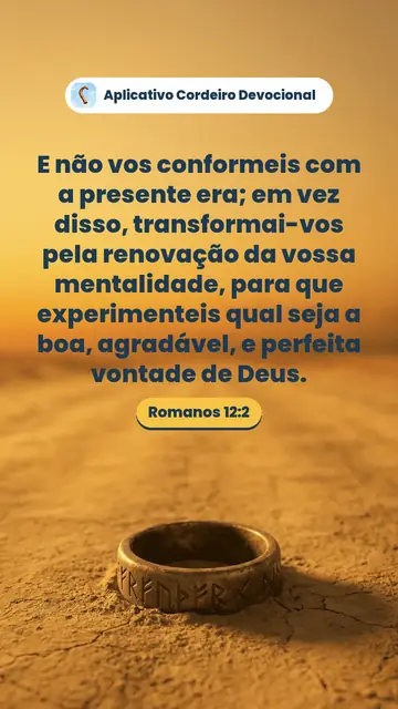 Imagem do versículo Romanos 12:2: E não vos conformeis com a presente era; em vez disso, transformai-vos pela renovação da vossa mentalidade, para que experimenteis qual seja a boa, agradável, e perfeita vontade de Deus.