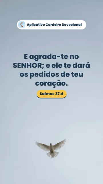 Imagem do versículo Salmos 37:4: E agrada-te no SENHOR; e ele te dará os pedidos de teu coração.