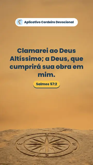Imagem do versículo Salmos 57:2: Clamarei ao Deus Altíssimo; a Deus, que cumprirá sua obra em mim.