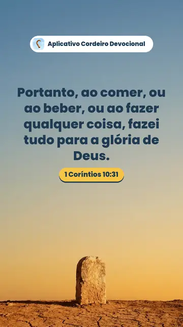 Imagem do versículo 1 Coríntios 10:31: Portanto, ao comer, ou ao beber, ou ao fazer qualquer coisa, fazei tudo para a glória de Deus.