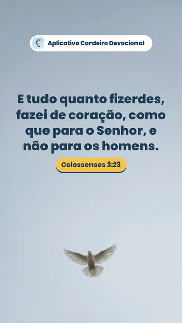 Imagem do versículo Colossenses 3:23: E tudo quanto fizerdes, fazei de coração, como que para o Senhor, e não para os homens.