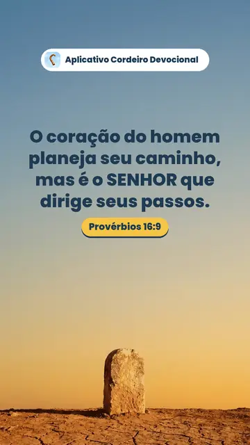Imagem do versículo Provérbios 16:9: O coração do homem planeja seu caminho, mas é o SENHOR que dirige seus passos.