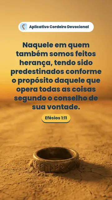 Imagem do versículo Efésios 1:11: Naquele em quem também somos feitos herança, tendo sido predestinados conforme o propósito daquele que opera todas as coisas segundo o conselho de sua vontade.