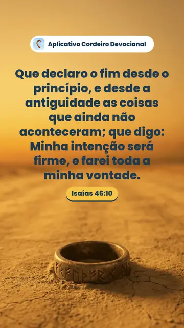 Imagem do versículo Isaías 46:10: Que declaro o fim desde o princípio, e desde a antiguidade as coisas que ainda não aconteceram; que digo: Minha intenção será firme, e farei toda a minha vontade.