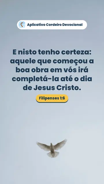 Imagem do versículo Filipenses 1:6: E nisto tenho certeza: aquele que começou a boa obra em vós irá completá-la até o dia de Jesus Cristo.