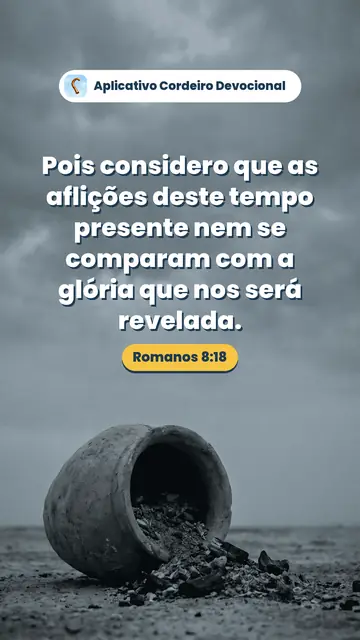 Imagem do versículo Romanos 8:18: Pois considero que as aflições deste tempo presente nem se comparam com a glória que nos será revelada.