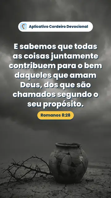 Imagem do versículo Romanos 8:28: E sabemos que todas as coisas juntamente contribuem para o bem daqueles que amam Deus, dos que são chamados segundo o seu propósito.