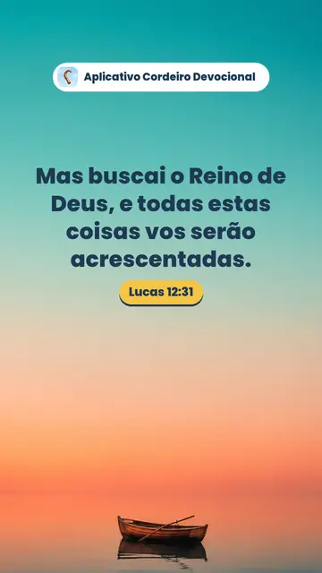 Imagem do versículo Lucas 12:31: Mas buscai o Reino de Deus, e todas estas coisas vos serão acrescentadas.