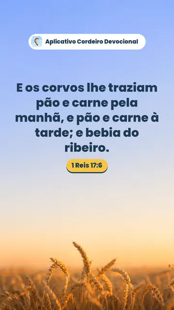 Imagem do versículo 1 Reis 17:6: E os corvos lhe traziam pão e carne pela manhã, e pão e carne à tarde; e bebia do ribeiro.