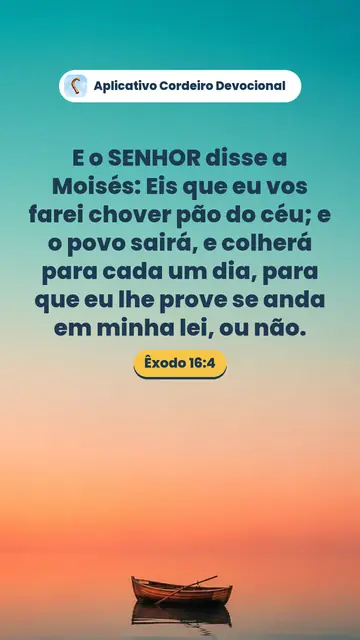 Imagem do versículo Êxodo 16:4: E o SENHOR disse a Moisés: Eis que eu vos farei chover pão do céu; e o povo sairá, e colherá para cada um dia, para que eu lhe prove se anda em minha lei, ou não.