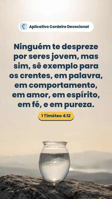 Imagem do versículo 1 Timóteo 4:12: Ninguém te despreze por seres jovem, mas sim, sê exemplo para os crentes, em palavra, em comportamento, em amor, em espírito, em fé, e em pureza.